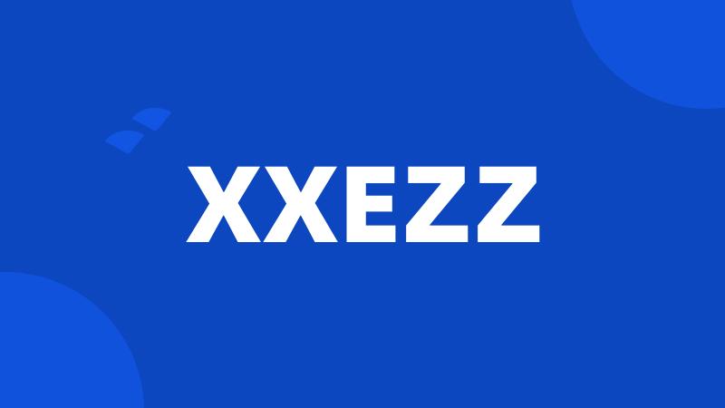 XXEZZ