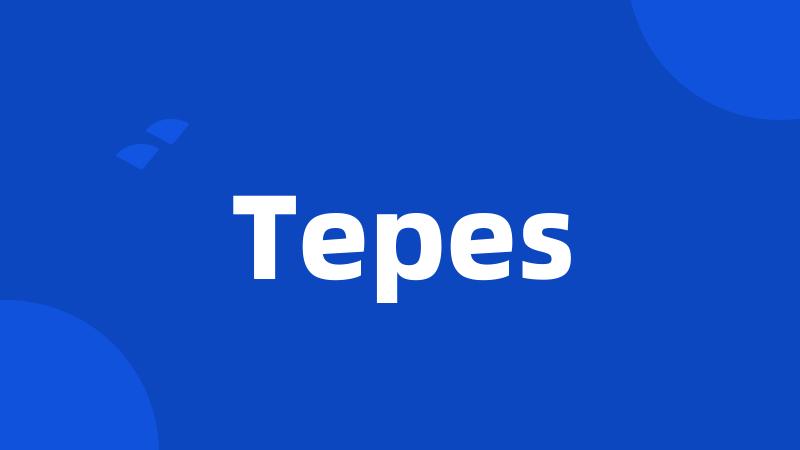 Tepes