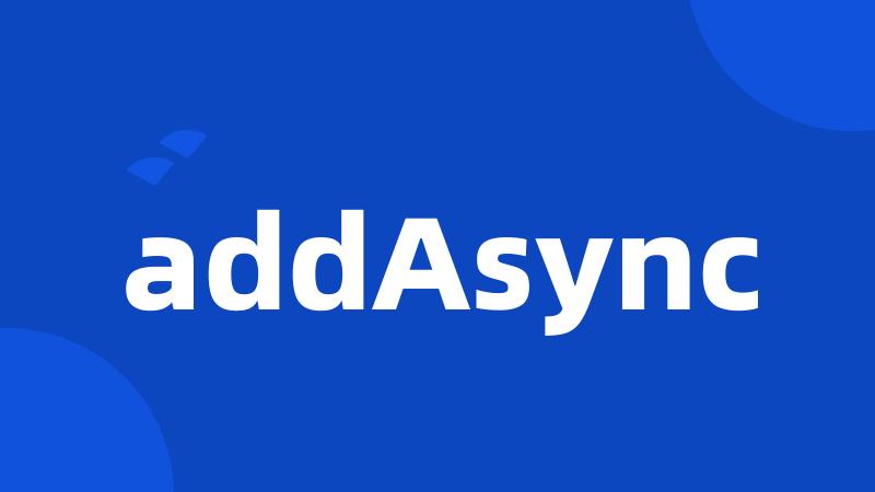 addAsync