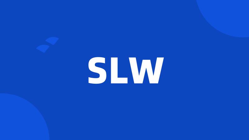 SLW