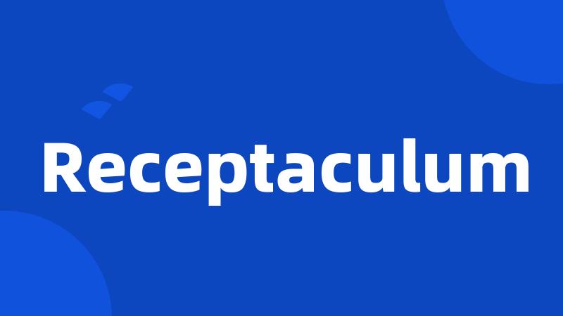 Receptaculum