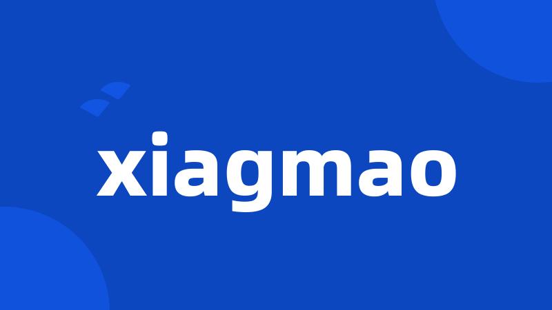 xiagmao