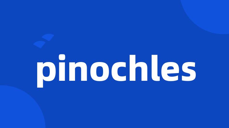 pinochles