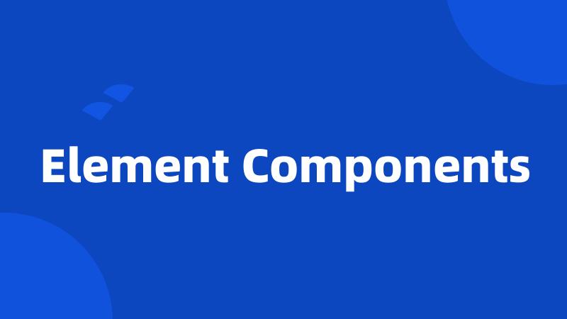 Element Components