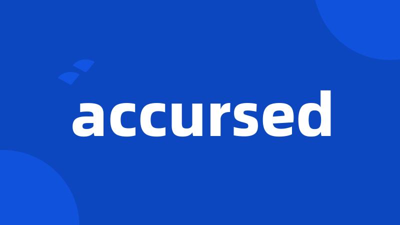 accursed