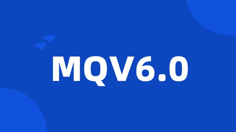 MQV6.0