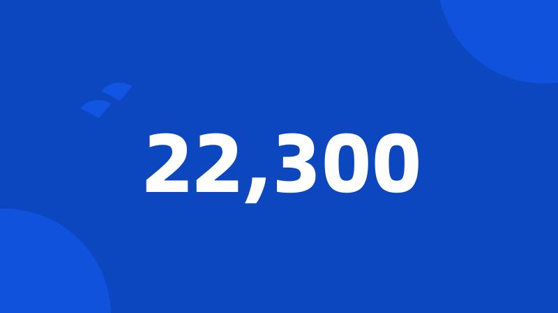 22,300