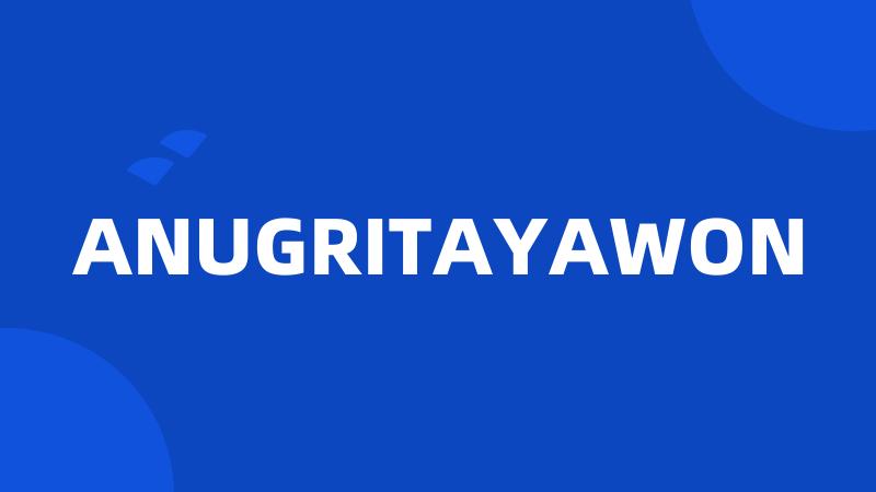 ANUGRITAYAWON