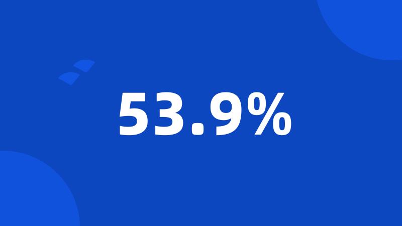 53.9%