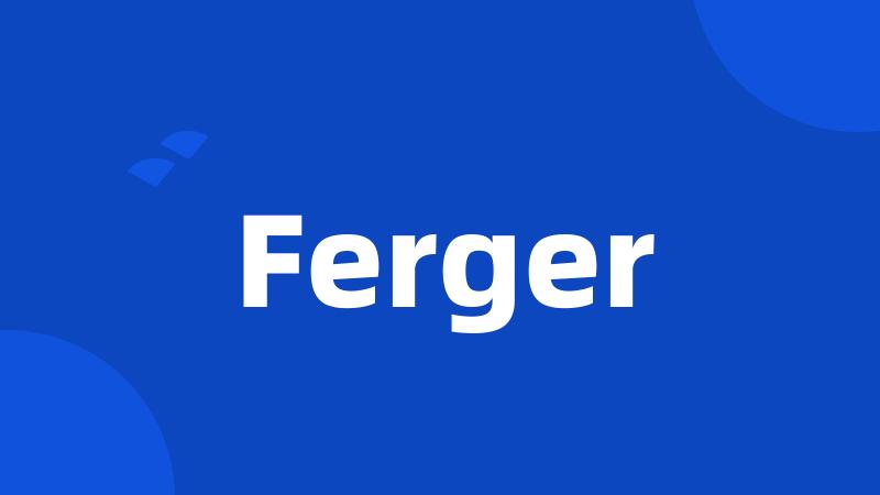 Ferger