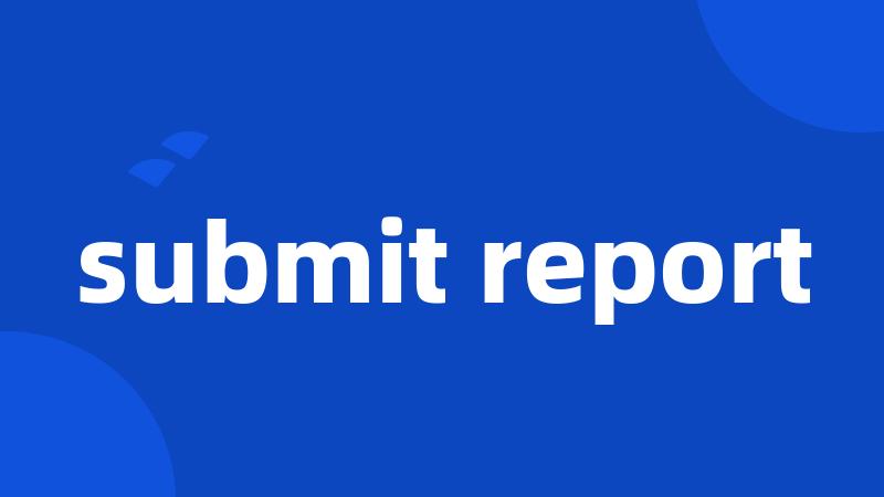 submit report