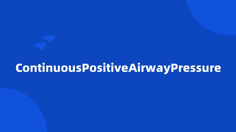 ContinuousPositiveAirwayPressure