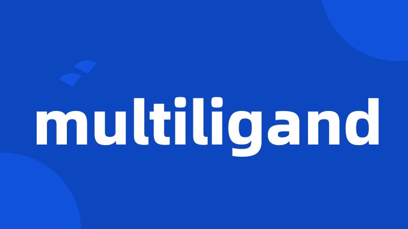 multiligand