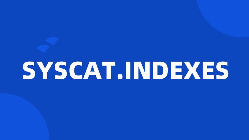 SYSCAT.INDEXES