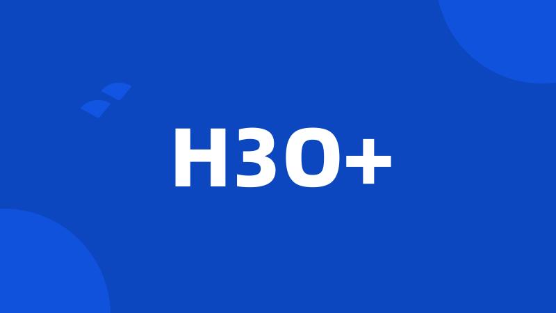 H3O+