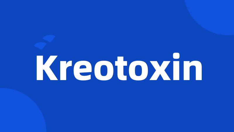 Kreotoxin