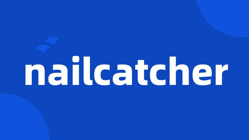 nailcatcher