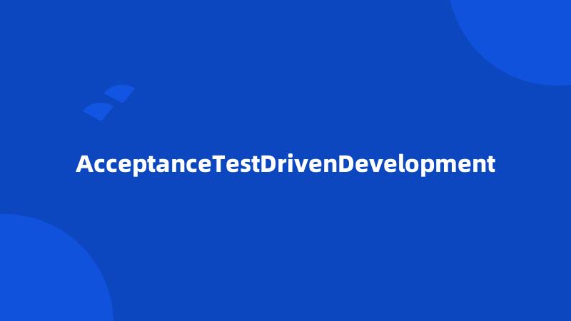 AcceptanceTestDrivenDevelopment