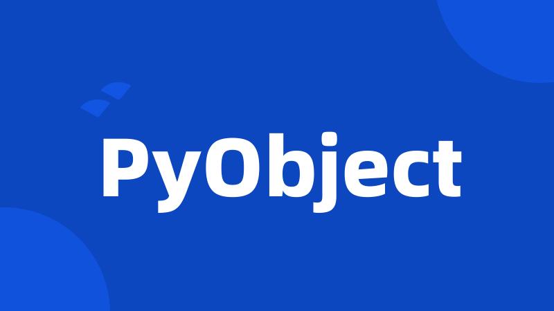 PyObject