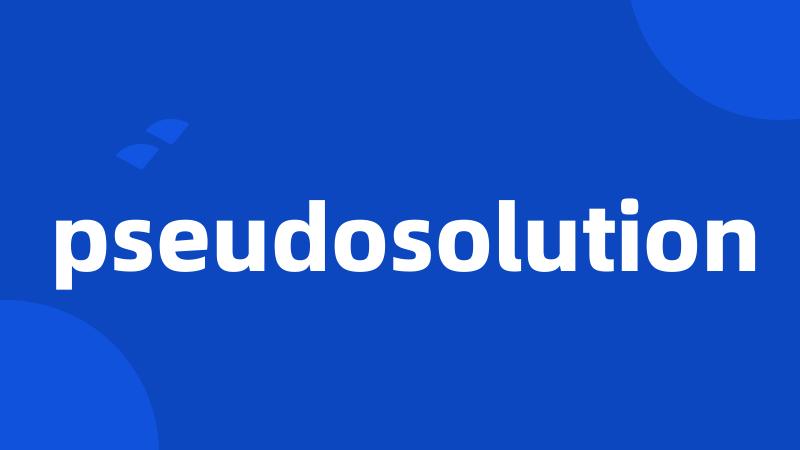 pseudosolution