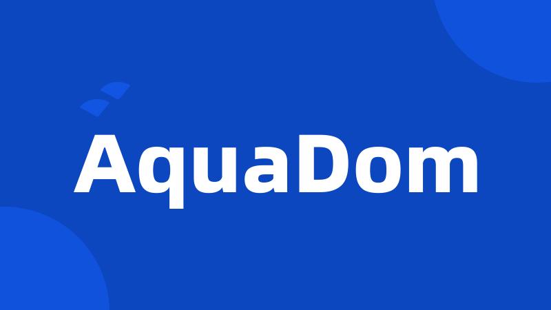 AquaDom