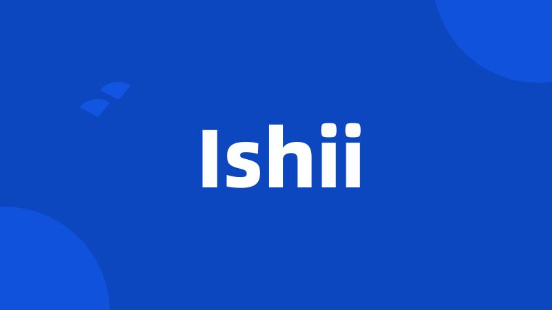 Ishii