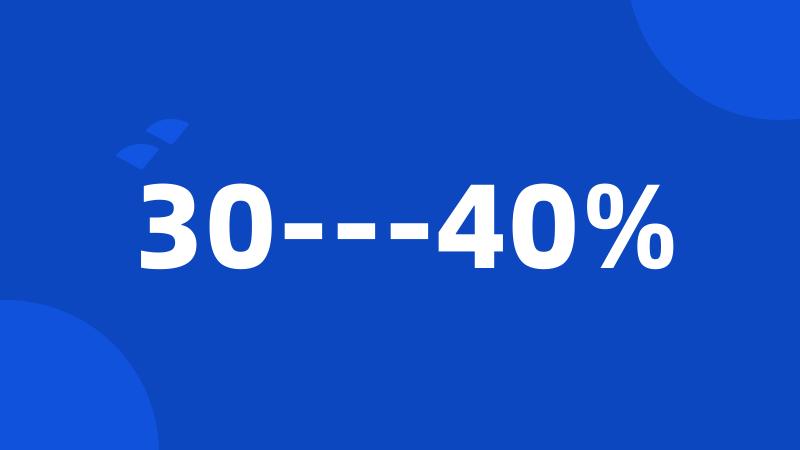 30---40%