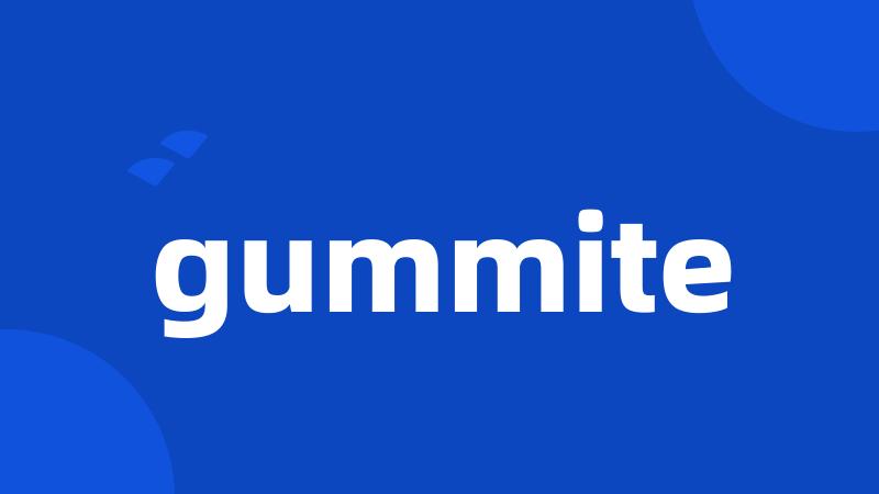 gummite