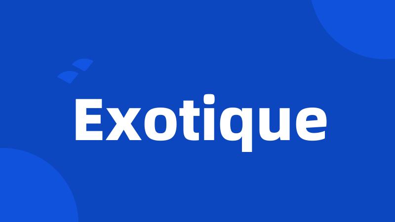 Exotique