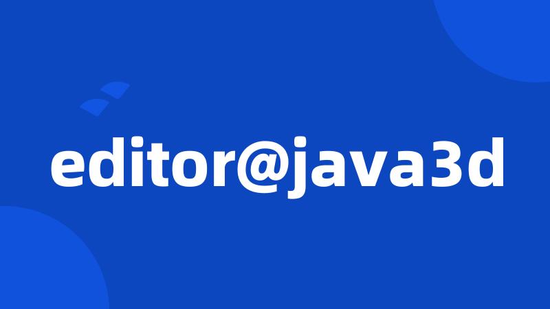 editor@java3d