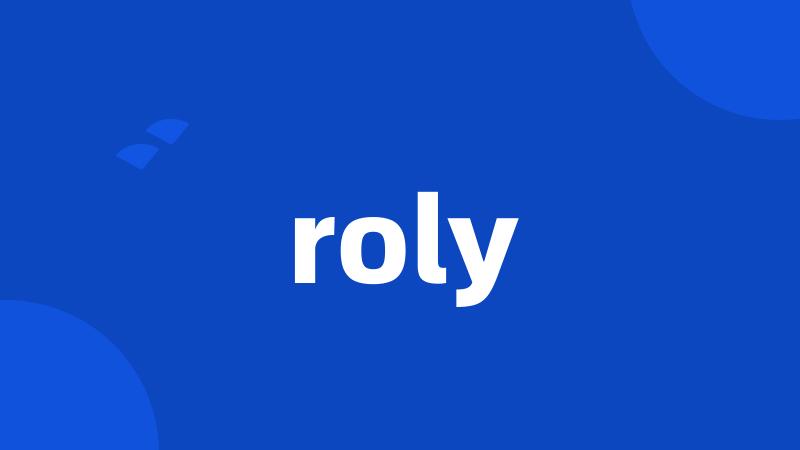 roly