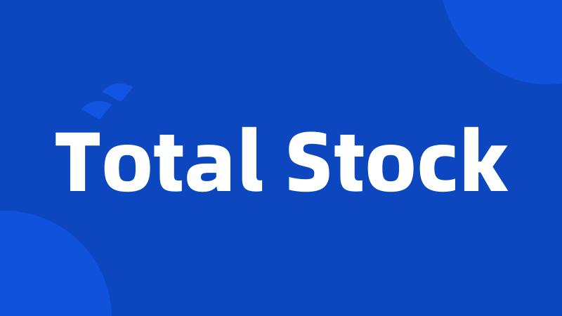 Total Stock