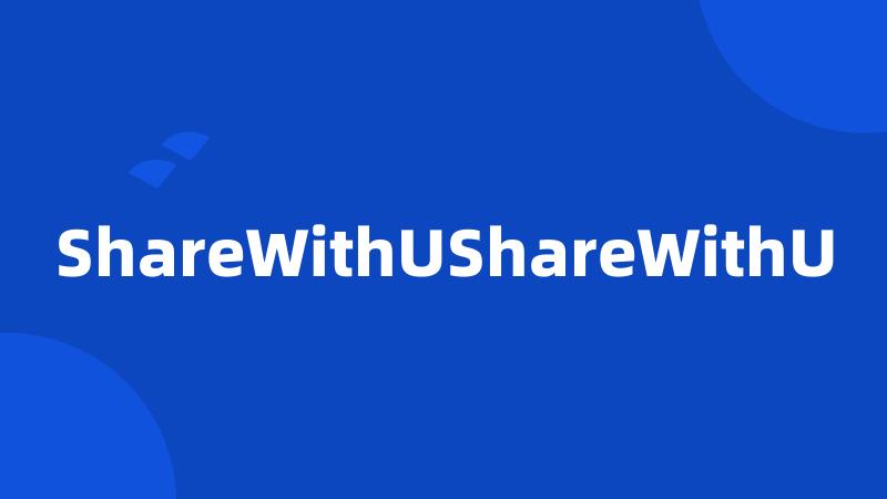 ShareWithUShareWithU