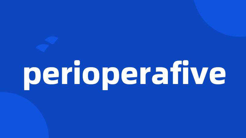 perioperafive