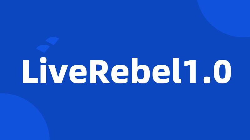 LiveRebel1.0