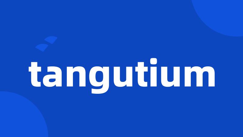 tangutium