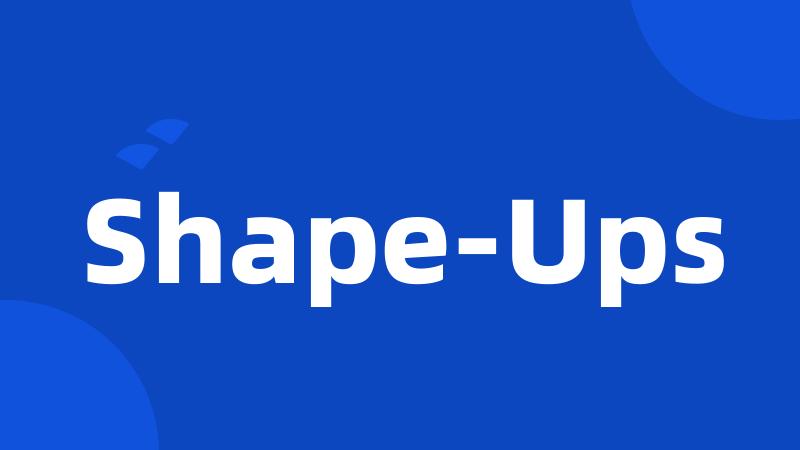 Shape-Ups