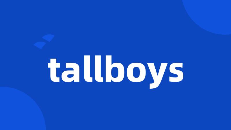 tallboys