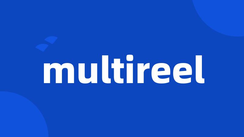 multireel