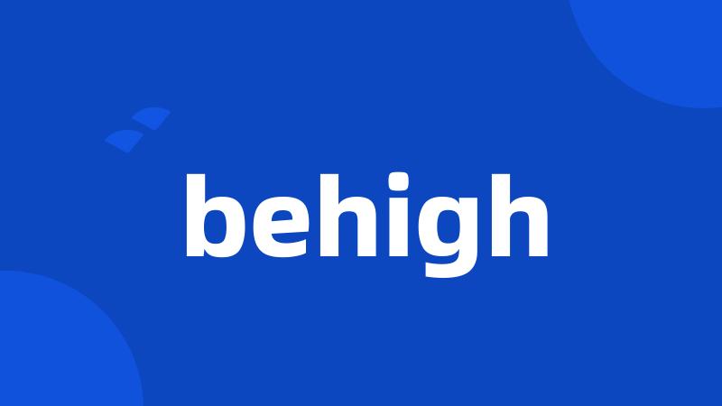 behigh