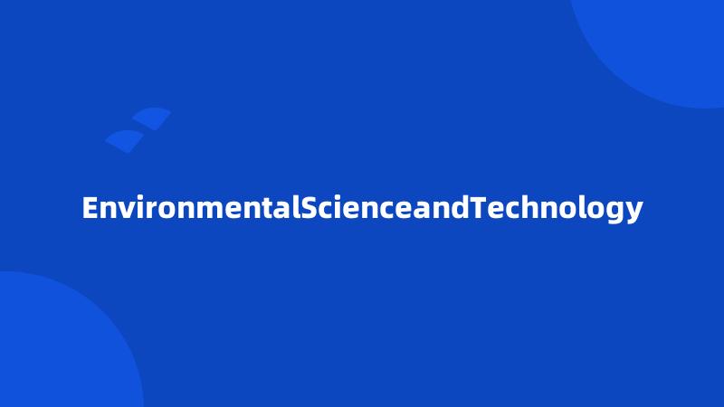 EnvironmentalScienceandTechnology