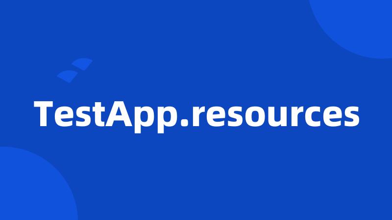 TestApp.resources