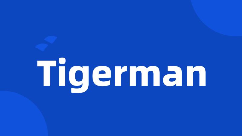 Tigerman