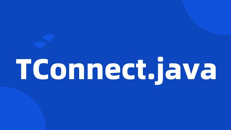 TConnect.java