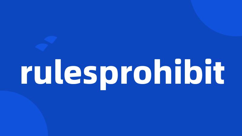 rulesprohibit