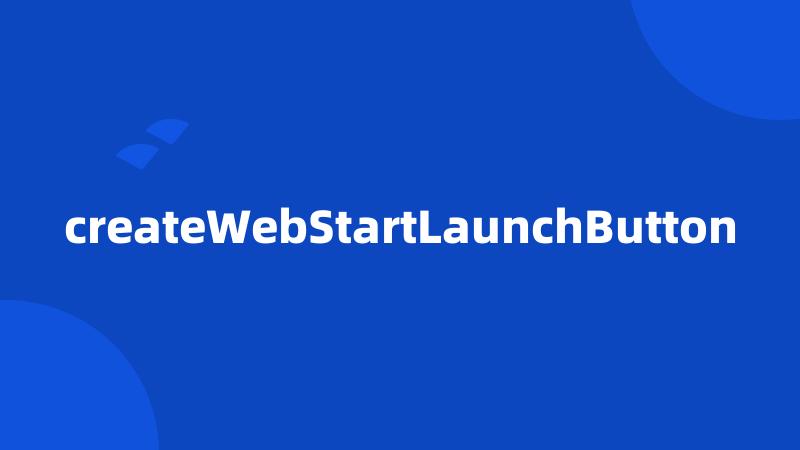 createWebStartLaunchButton