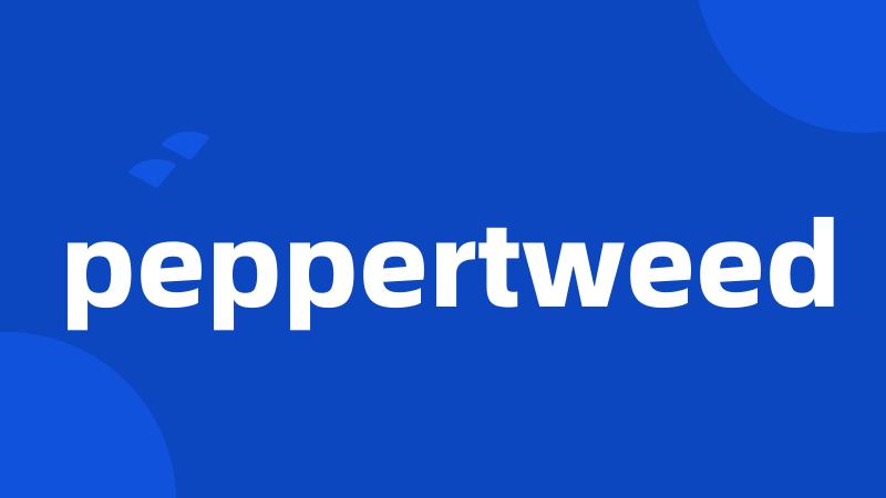 peppertweed