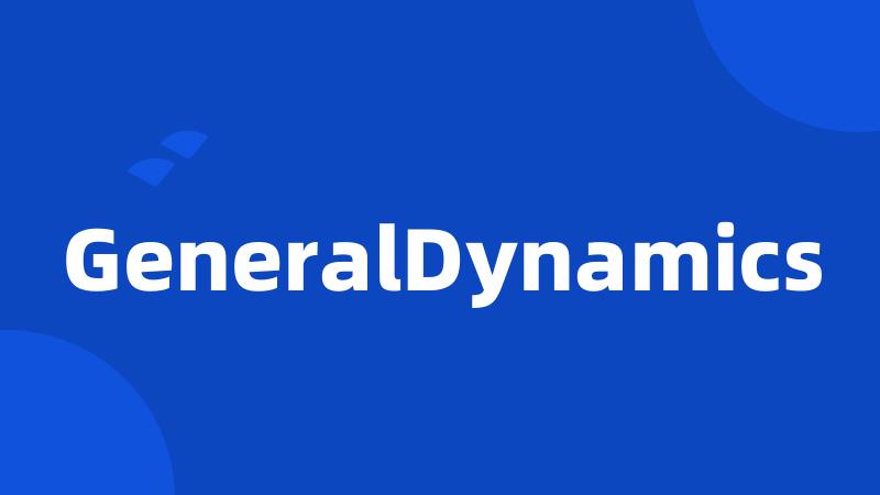 GeneralDynamics