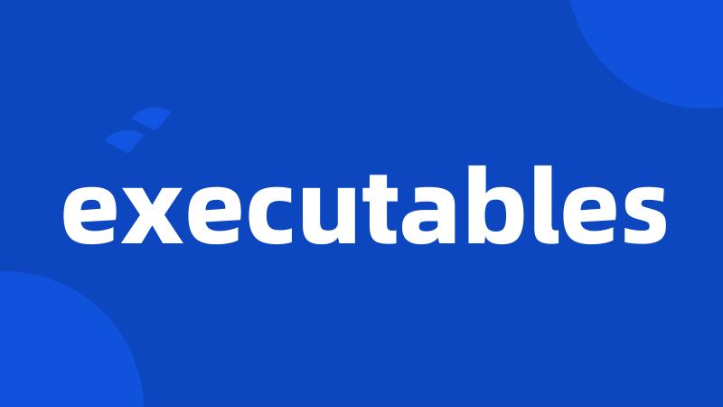 executables