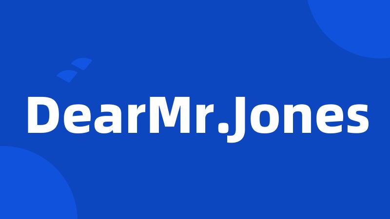 DearMr.Jones